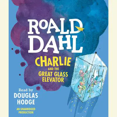 Charlie and the Great Glass Elevator Audibook, by Roald Dahl