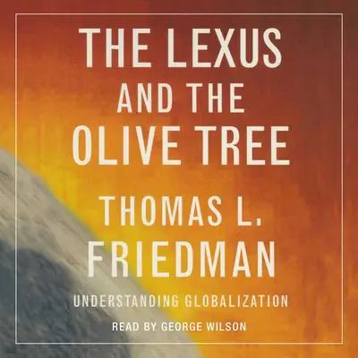 The Lexus and the Olive Tree: Understanding Globalization Audibook, by Thomas L. Friedman