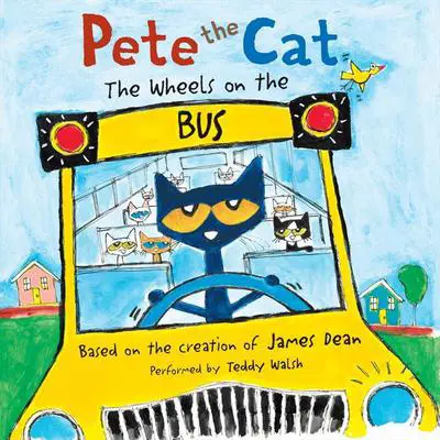 Pete the Cat: The Wheels on the Bus Audibook, by James Dean