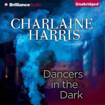Dancers in the Dark Audibook, by Charlaine Harris
