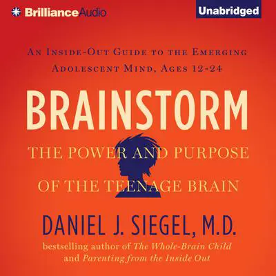 Brainstorm: The Power and Purpose of the Teenage Brain Audibook, by Daniel J. Siegel