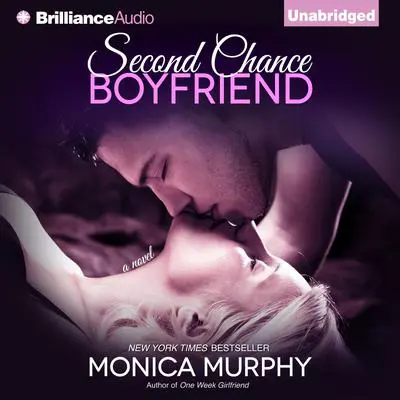 Second Chance Boyfriend: A Novel Audibook, by Monica Murphy