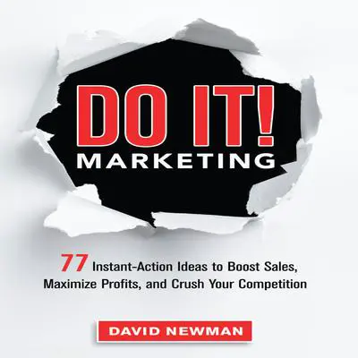 Do It! MARKETING: 77 Instant-Action Ideas to Boost Sales, Maximize Profits, and Crush Your Competition Audibook, by David Newman