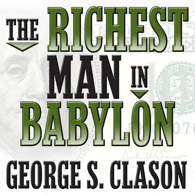The Richest Man in Babylon Audibook, by George S. Clason