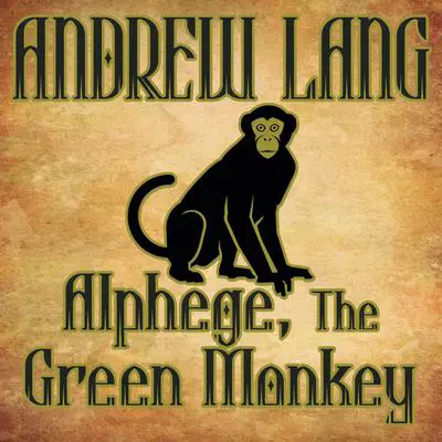 Alphege, the Green Monkey Audibook, by Andrew Lang