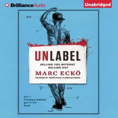 Unlabel: Selling You Without Selling Out Audibook, by Marc Ecko