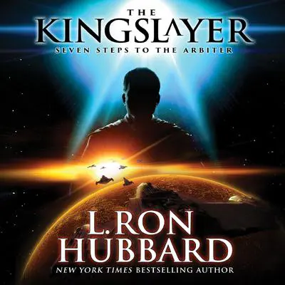 The Kingslayer: Seven Steps to the Arbiter Audibook, by L. Ron Hubbard