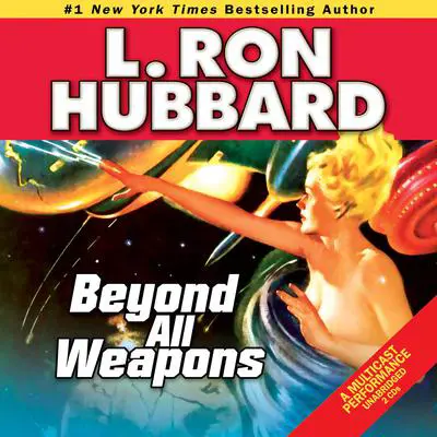 Beyond all Weapons Audibook, by L. Ron Hubbard