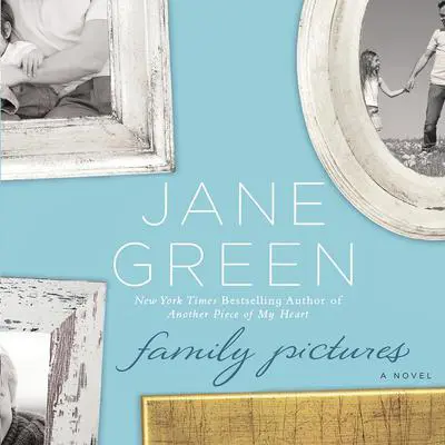 Family Pictures: A Novel Audibook, by Jane Green