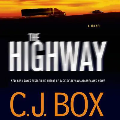 The Highway: A Cody Hoyt/Cassie Dewell Novel Audibook, by C. J. Box