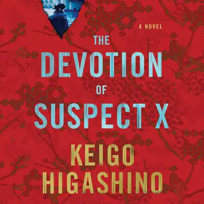 The Devotion of Suspect X: A Detective Galileo Novel Audibook, by Keigo Higashino