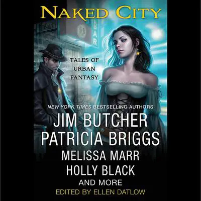 Naked City: Tales of Urban Fantasy Audibook, by Ellen Datlow
