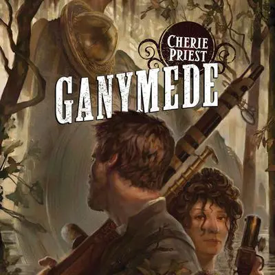 Ganymede: A Novel of the Clockwork Century Audibook, by Cherie Priest