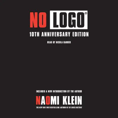 No Logo: Taking Aim at the Brand Bullies Audibook, by Naomi Klein