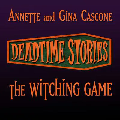 Deadtime Stories: The Witching Game Audibook, by Annette Cascone