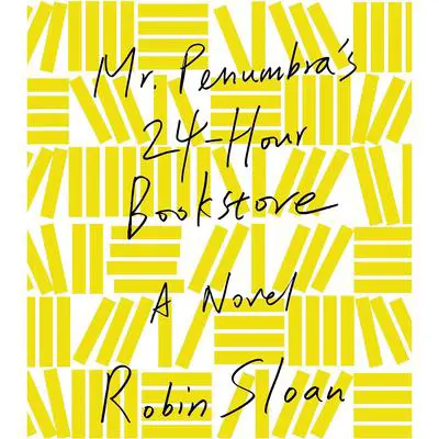 Mr. Penumbra's 24-Hour Bookstore: A Novel Audibook, by Robin Sloan