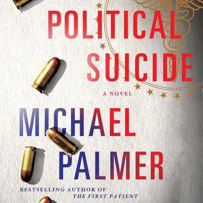 Political Suicide: A Thriller Audibook, by Michael Palmer