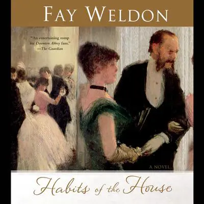 Habits of the House: A Novel Audibook, by Fay Weldon