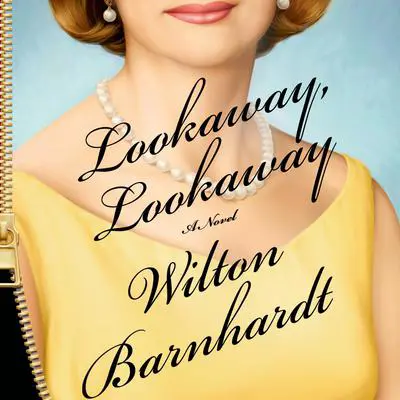 Lookaway, Lookaway: A Novel Audibook, by Wilton Barnhardt