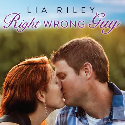 Right Wrong Guy Audibook, by Lia Riley