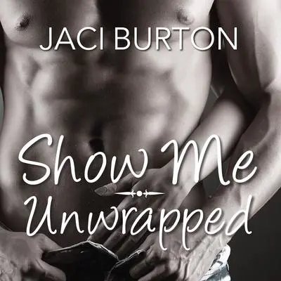 Show Me/Unwrapped Audibook, by Jaci Burton
