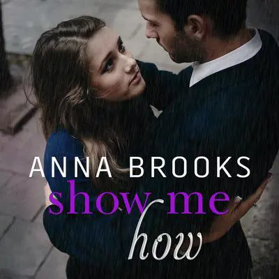 Show Me How Audibook, by Anna Brooks