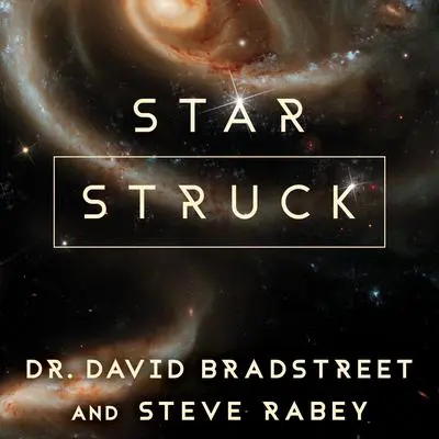 Star Struck: Seeing the Creator in the Wonders of Our Cosmos Audibook, by David Bradstreet
