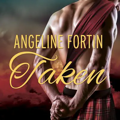 Taken: A Laird For All Time Novel Audibook, by Angeline Fortin
