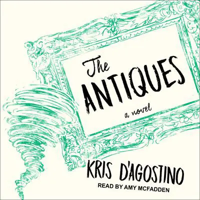 The Antiques: A Novel Audibook, by Kris D'Agostino
