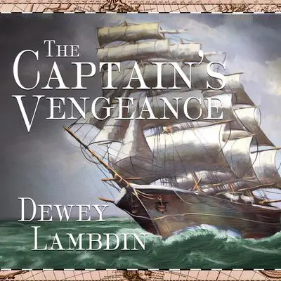The Captain's Vengeance Audibook, by Dewey Lambdin