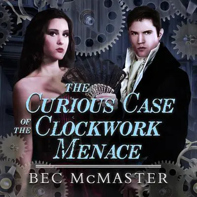 The Curious Case Of The Clockwork Menace Audibook, by Bec McMaster