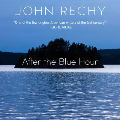 After the Blue Hour Audibook, by John Rechy