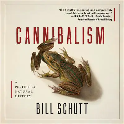 Cannibalism Audibook, by Bill Schutt