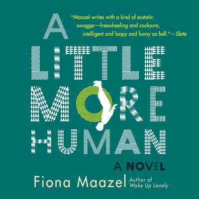 A Little More Human Audibook, by Fiona Maazel