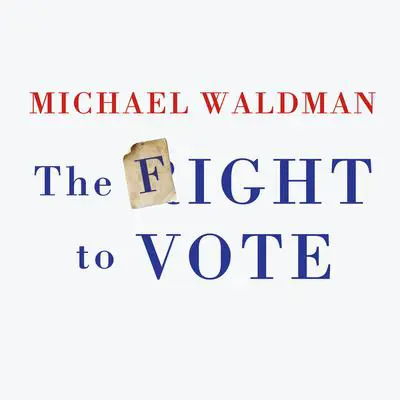The Fight to Vote Audibook, by Michael Waldman