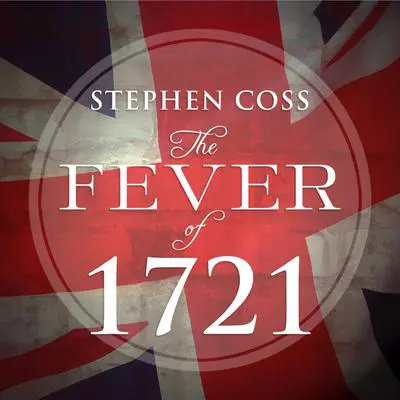 The Fever of 1721: The Epidemic That Revolutionized Medicine and American Politics Audibook, by Stephen Coss