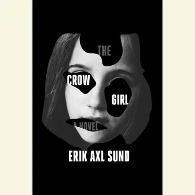 The Crow Girl: A novel Audibook, by Erik Axl Sund