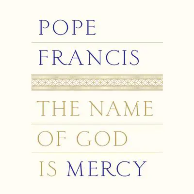 The Name of God Is Mercy Audibook, by Pope Francis