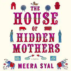 The House of Hidden Mothers: A Novel Audibook, by Meera Syal
