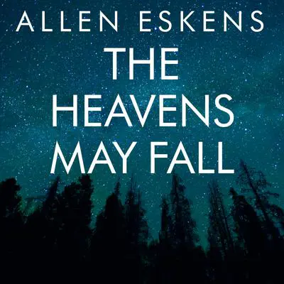 The Heavens May Fall Audibook, by Allen Eskens