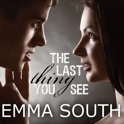 The Last Thing You See Audibook, by Emma South