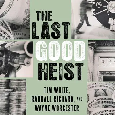 The Last Good Heist: The Inside Story of the Biggest Single Payday in the Criminal History of the Northeast Audibook, by Randall Richard