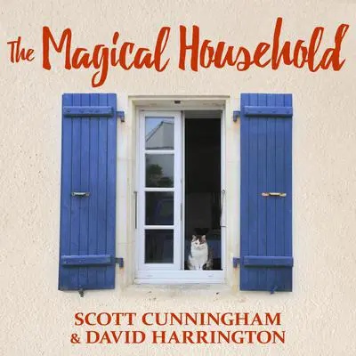 The Magical Household: Spells & Rituals for the Home Audibook, by Scott Cunningham