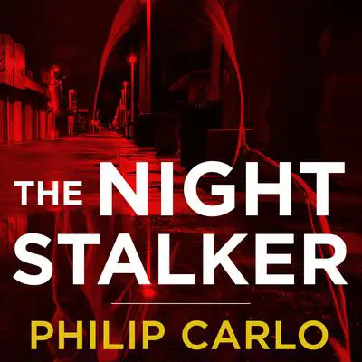 The Night Stalker: The Life and Crimes of Richard Ramirez Audibook, by Philip Carlo