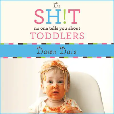The Sh!t No One Tells You About Toddlers Audibook, by Dawn Dais