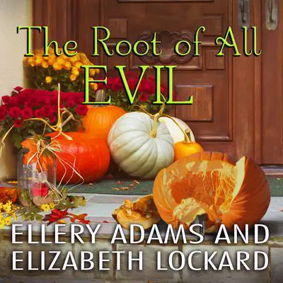 The Root of All Evil Audibook, by Ellery Adams