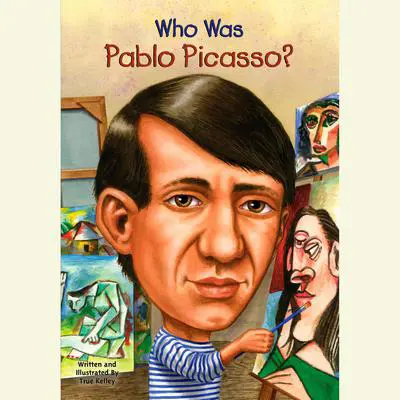 Who Was Pablo Picasso? Audibook, by True Kelley