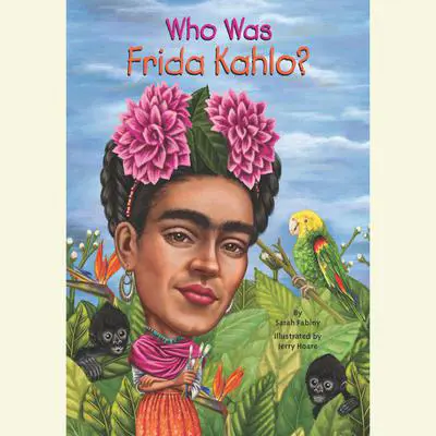 Who Was Frida Kahlo? Audibook, by Sarah Fabiny