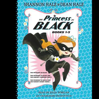 The Princess in Black, Books 1-3: The Princess in Black; The Princess in Black and the Perfect Princess Party; The Princess in Black and the Hungry Bunny Horde Audibook, by Shannon Hale