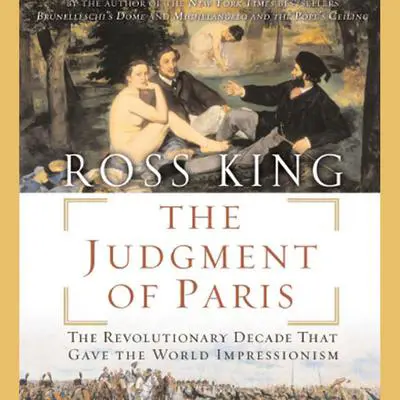 The Judgment of Paris: The Revolutionary Decade That Gave the World Impressionism Audibook, by Ross King